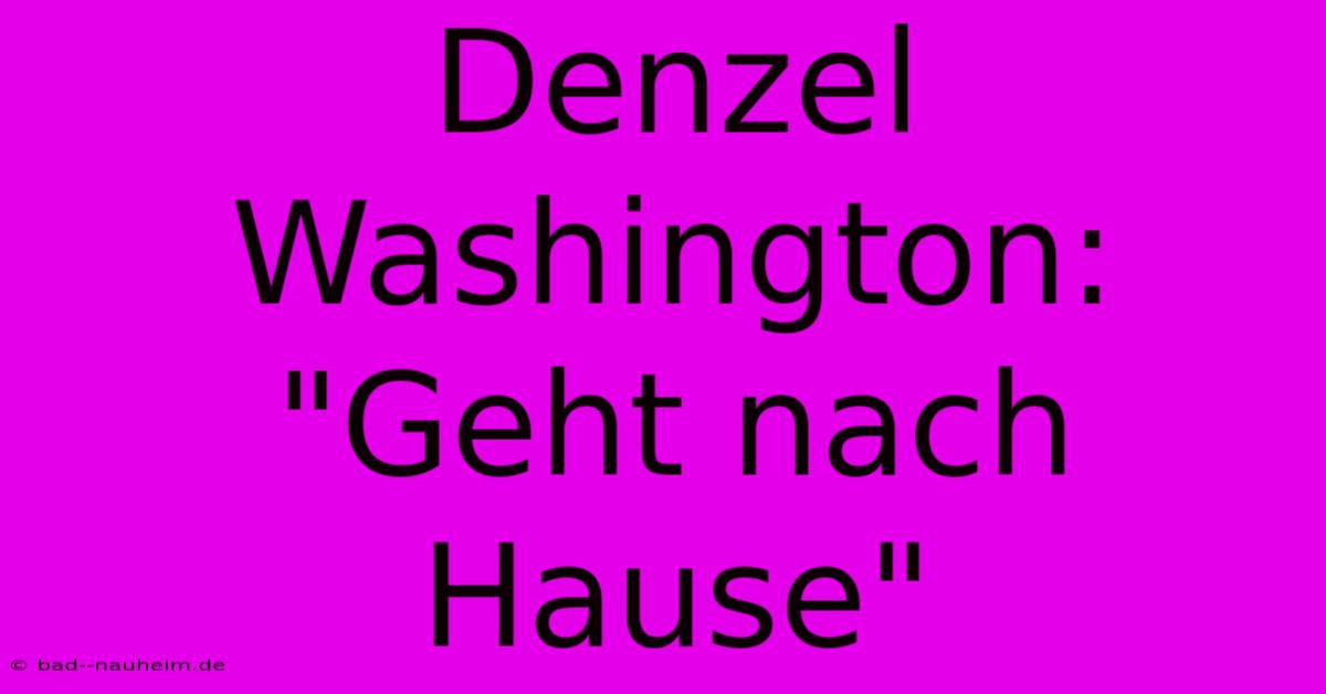 Denzel Washington: 