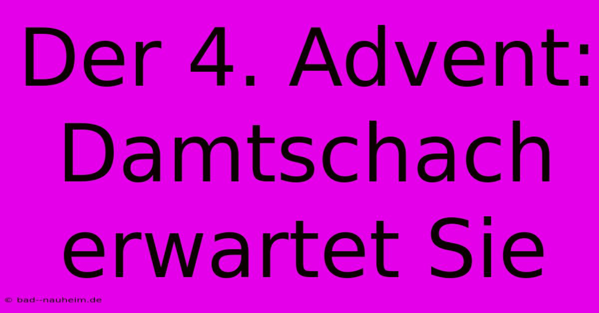 Der 4. Advent: Damtschach Erwartet Sie