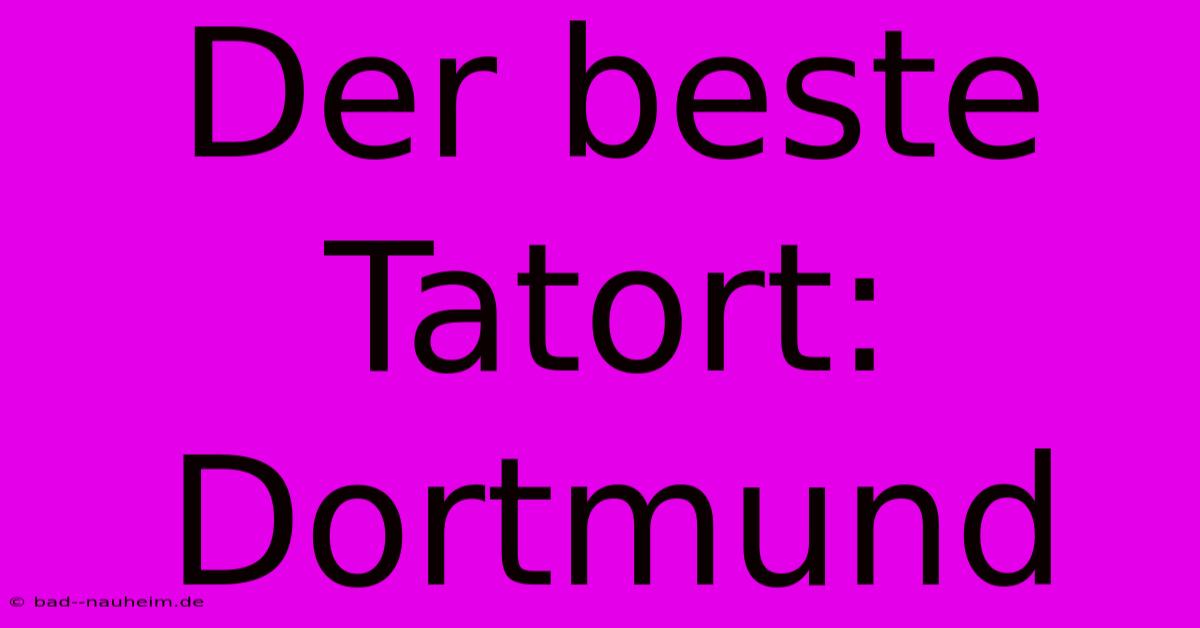 Der Beste Tatort: Dortmund