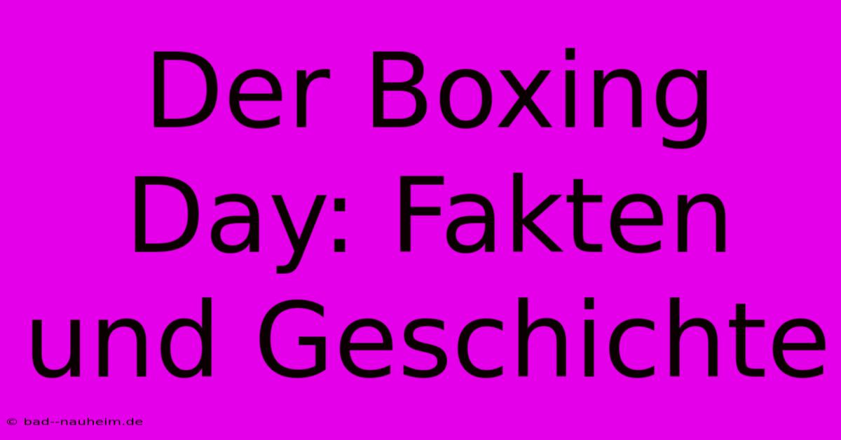 Der Boxing Day: Fakten Und Geschichte