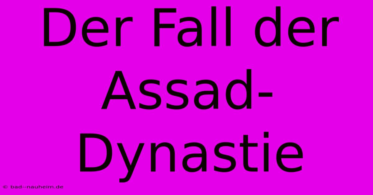 Der Fall Der Assad-Dynastie