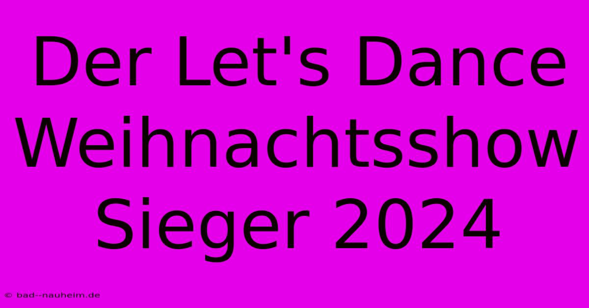 Der Let's Dance Weihnachtsshow Sieger 2024