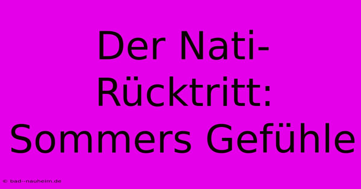 Der Nati-Rücktritt: Sommers Gefühle