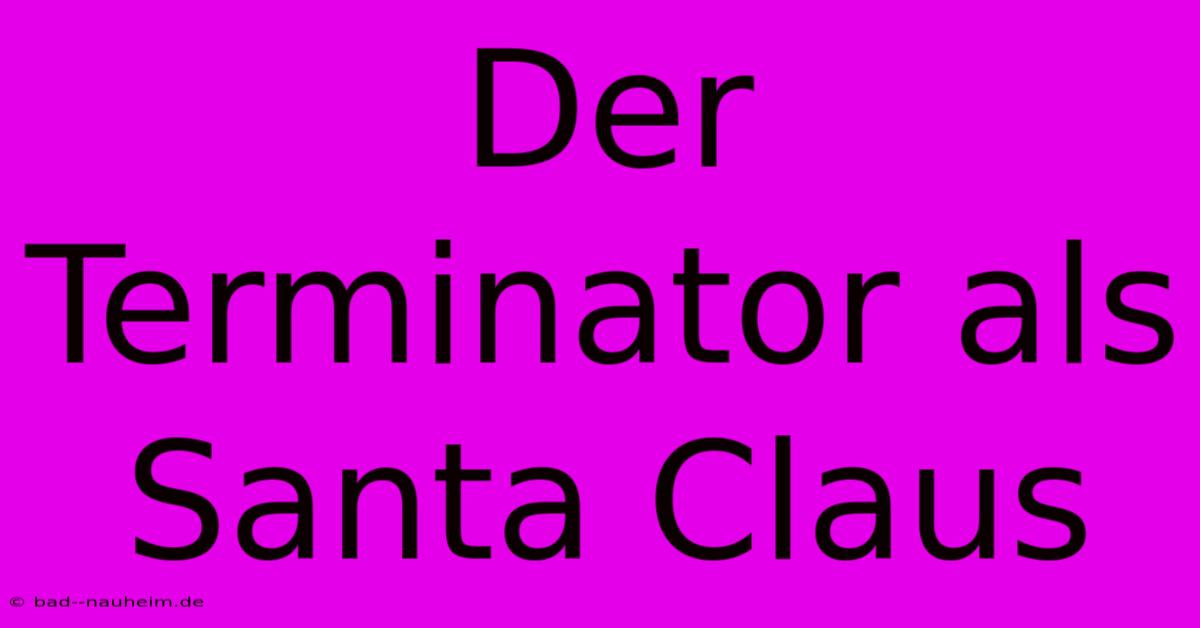 Der Terminator Als Santa Claus