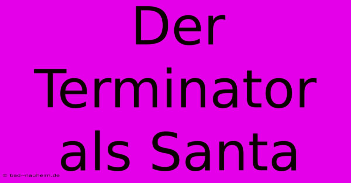 Der Terminator Als Santa