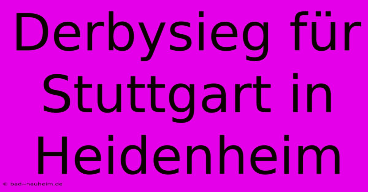 Derbysieg Für Stuttgart In Heidenheim