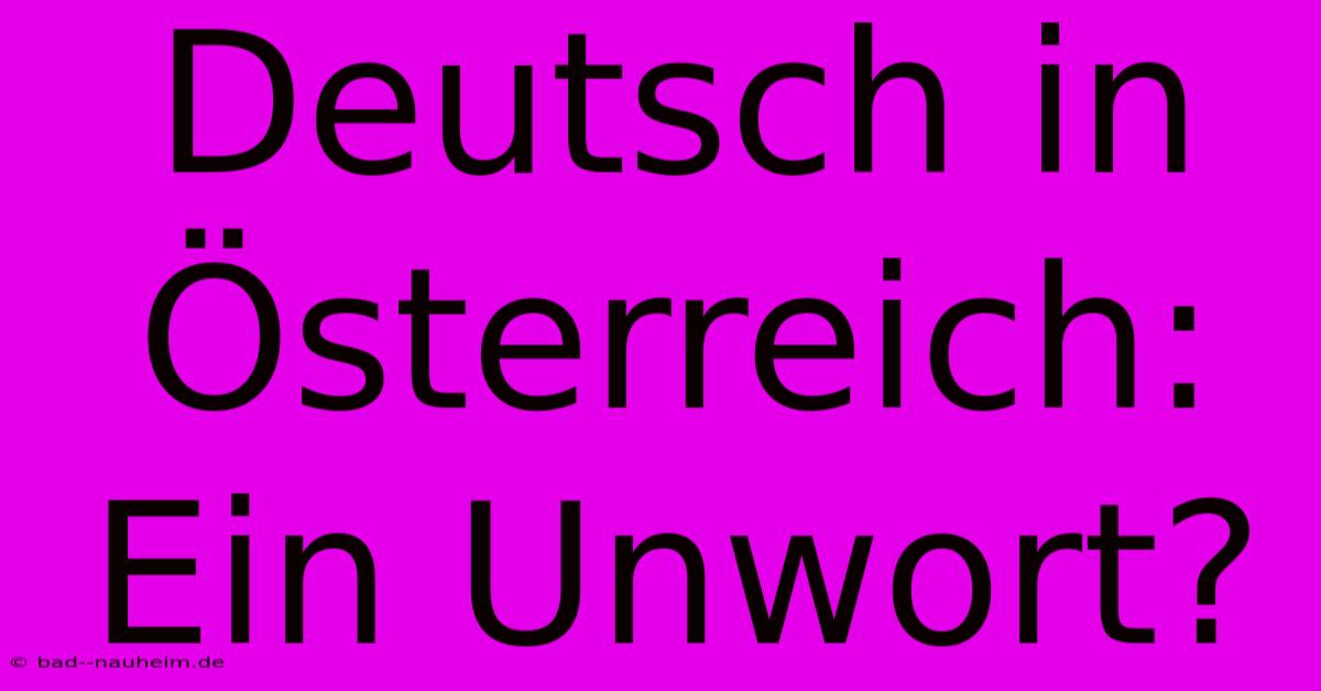 Deutsch In Österreich:  Ein Unwort?