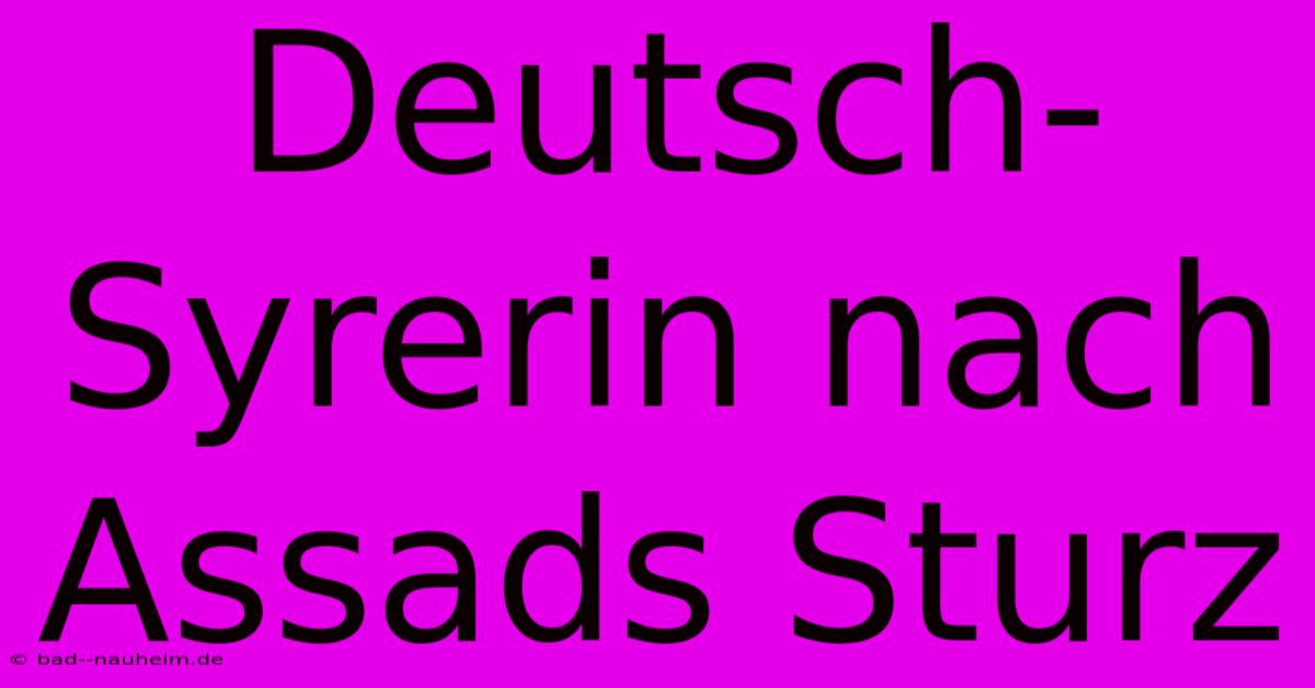 Deutsch-Syrerin Nach Assads Sturz