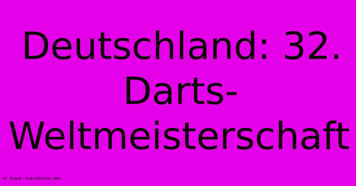 Deutschland: 32. Darts-Weltmeisterschaft