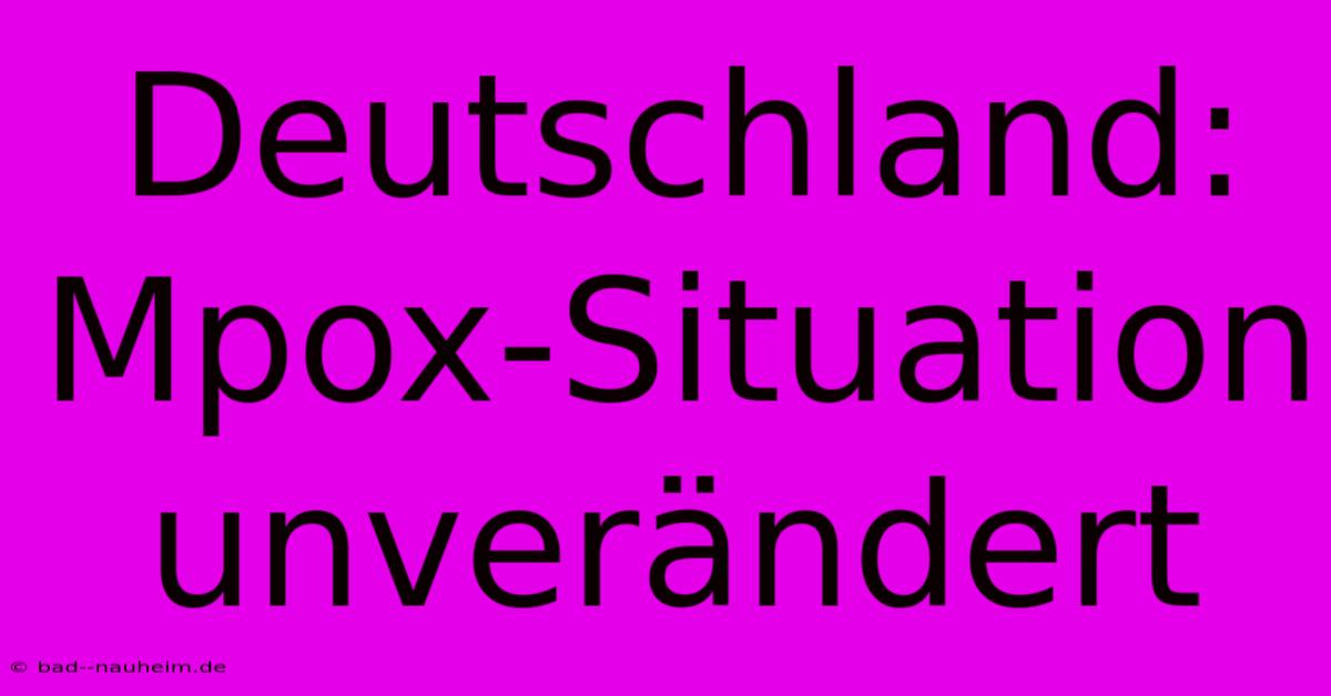 Deutschland: Mpox-Situation Unverändert