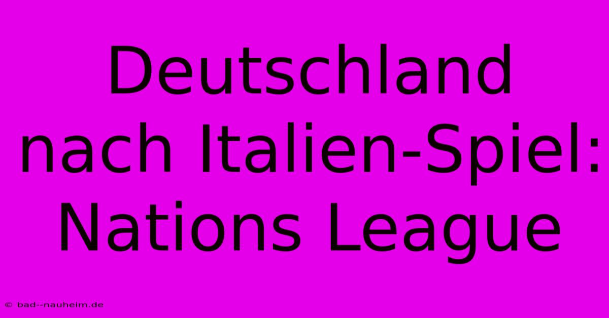 Deutschland Nach Italien-Spiel: Nations League