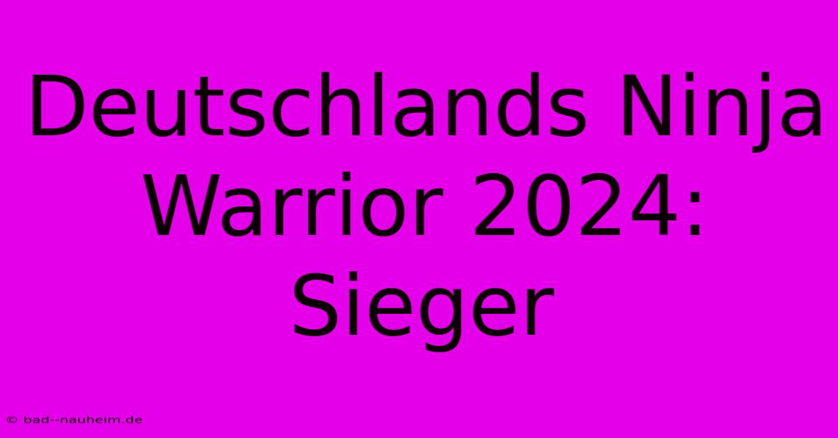 Deutschlands Ninja Warrior 2024: Sieger