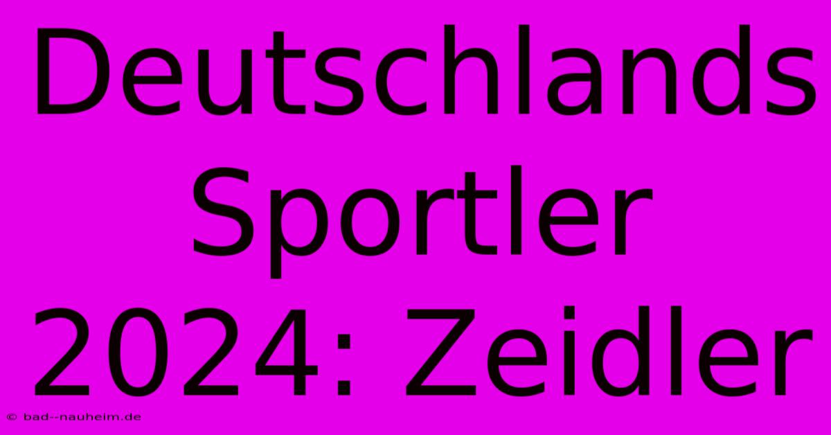 Deutschlands Sportler 2024: Zeidler