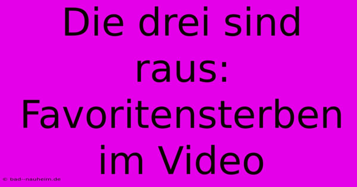 Die Drei Sind Raus: Favoritensterben Im Video