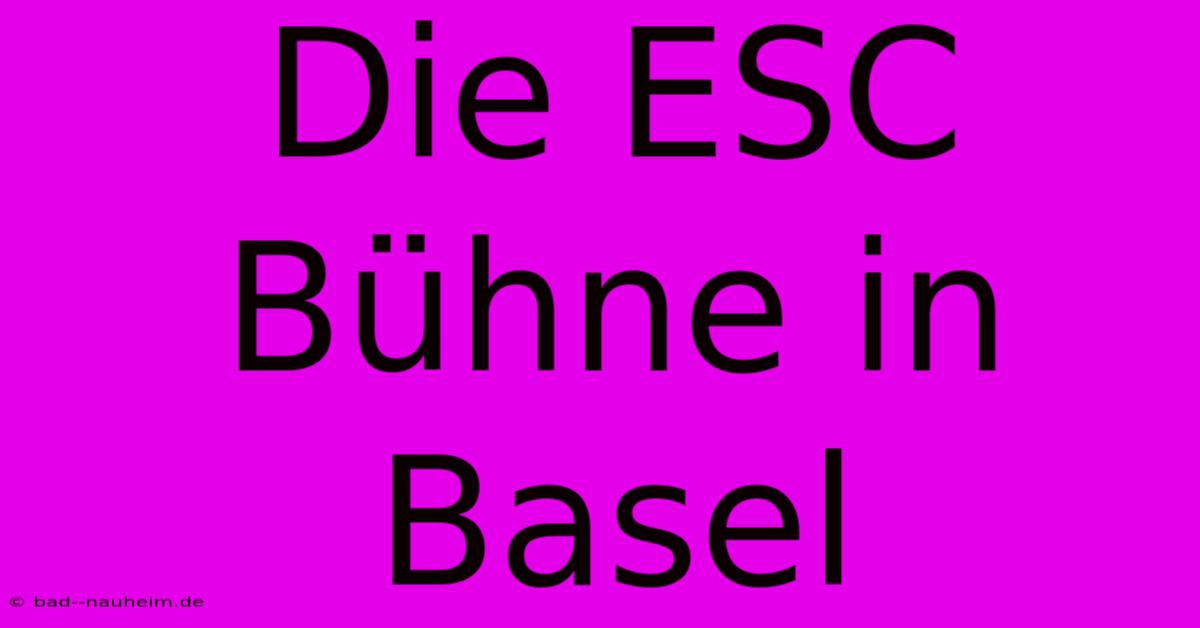 Die ESC Bühne In Basel