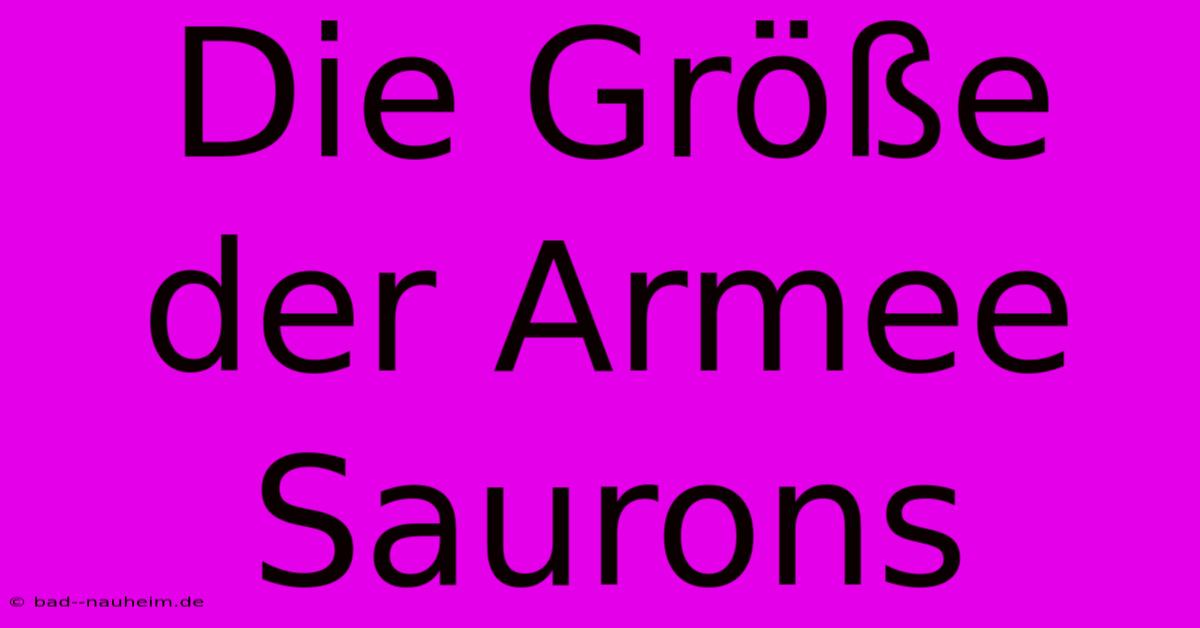 Die Größe Der Armee Saurons