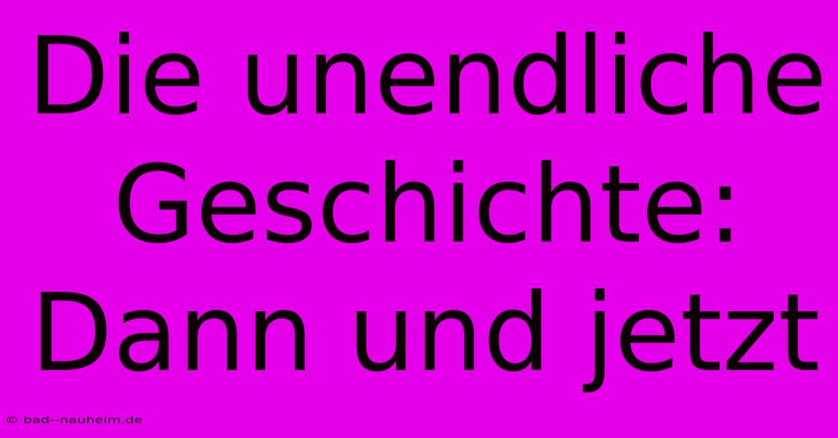 Die Unendliche Geschichte: Dann Und Jetzt