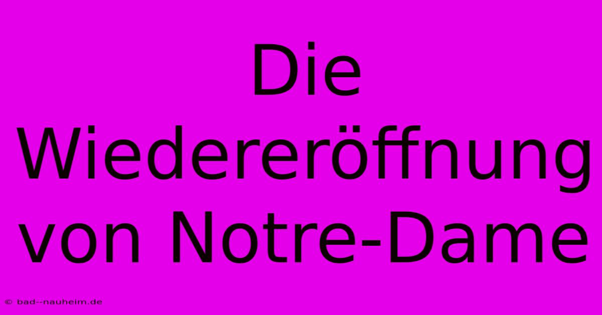 Die Wiedereröffnung Von Notre-Dame