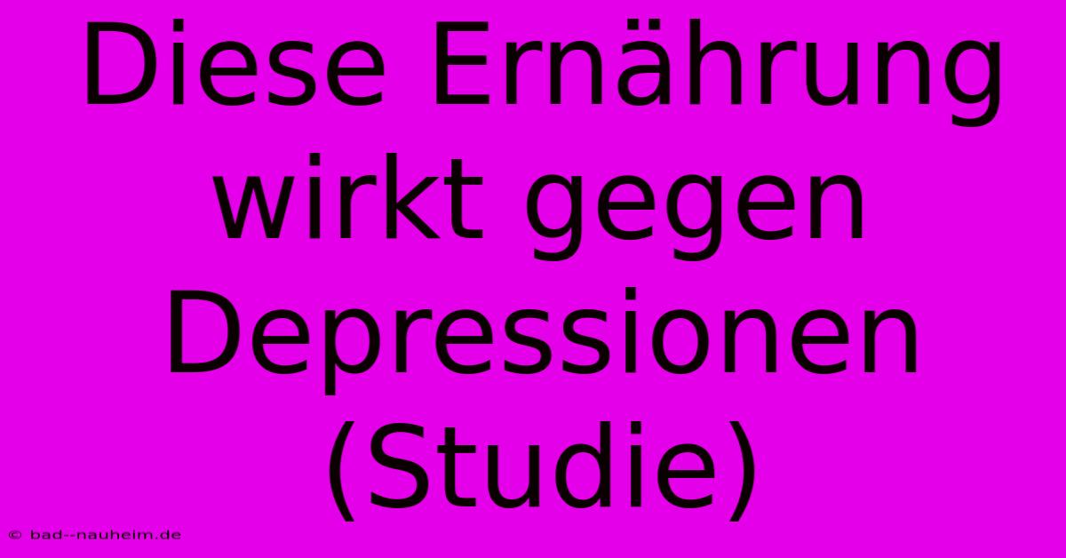 Diese Ernährung Wirkt Gegen Depressionen (Studie)