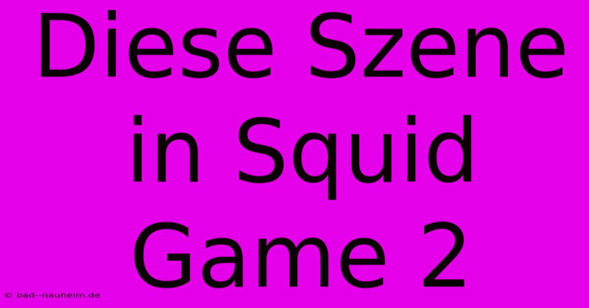 Diese Szene In Squid Game 2