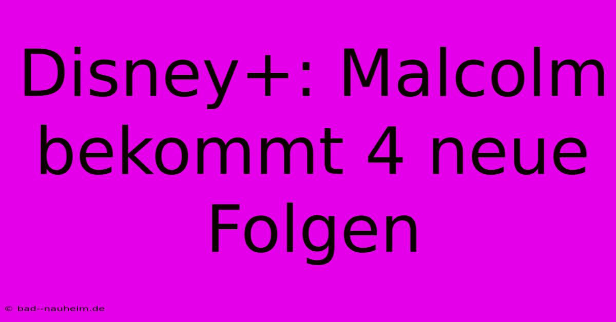 Disney+: Malcolm Bekommt 4 Neue Folgen