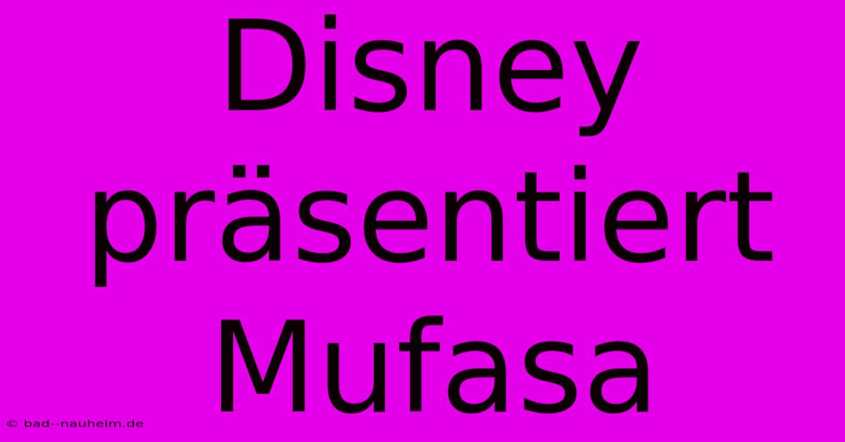 Disney Präsentiert Mufasa