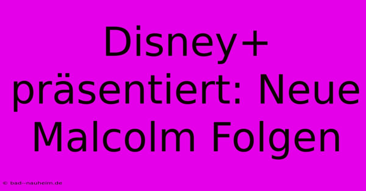 Disney+ Präsentiert: Neue Malcolm Folgen