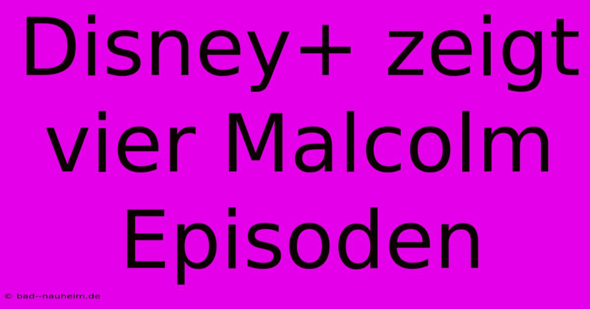 Disney+ Zeigt Vier Malcolm Episoden