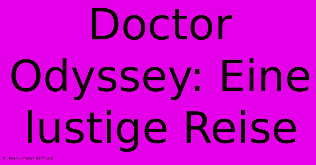 Doctor Odyssey: Eine Lustige Reise