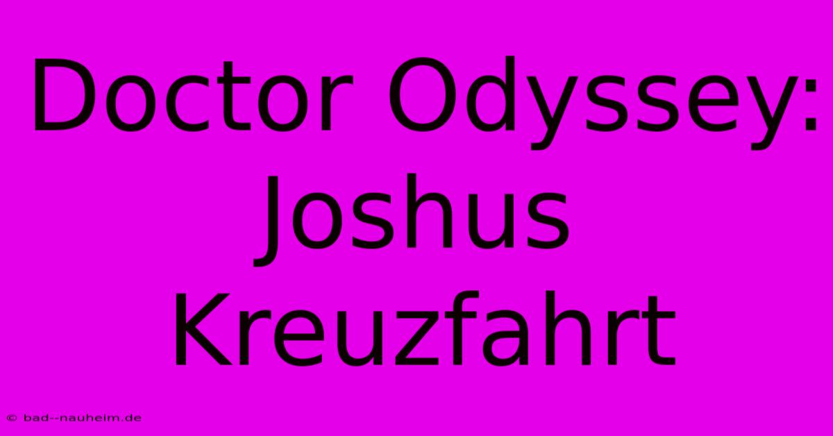 Doctor Odyssey: Joshus Kreuzfahrt