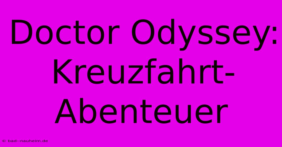 Doctor Odyssey: Kreuzfahrt-Abenteuer