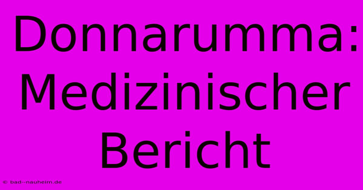 Donnarumma:  Medizinischer Bericht