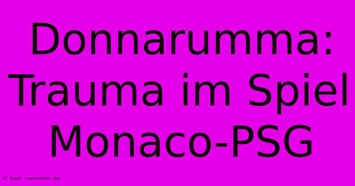 Donnarumma: Trauma Im Spiel Monaco-PSG