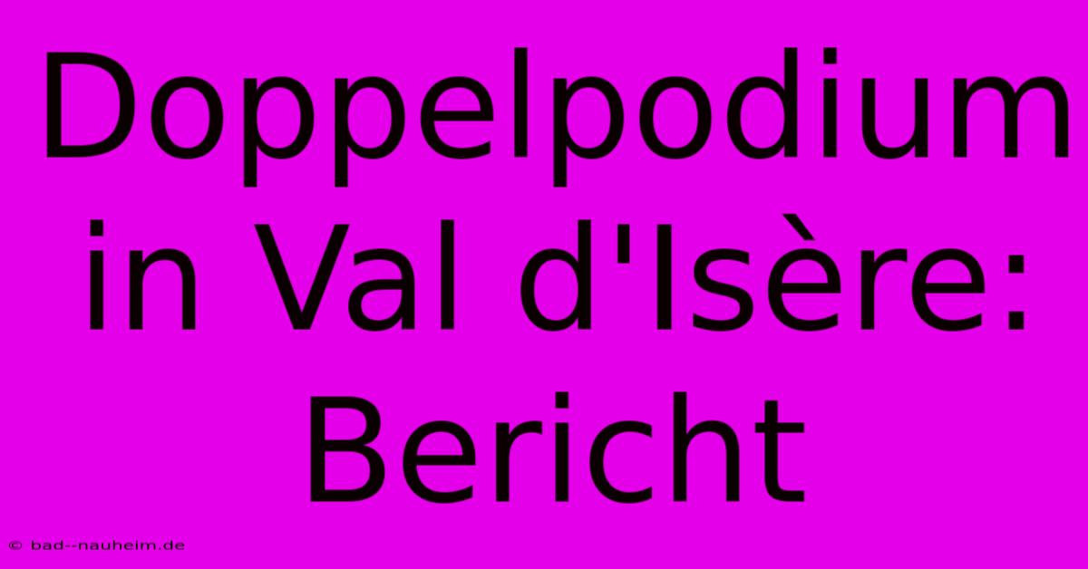 Doppelpodium In Val D'Isère: Bericht