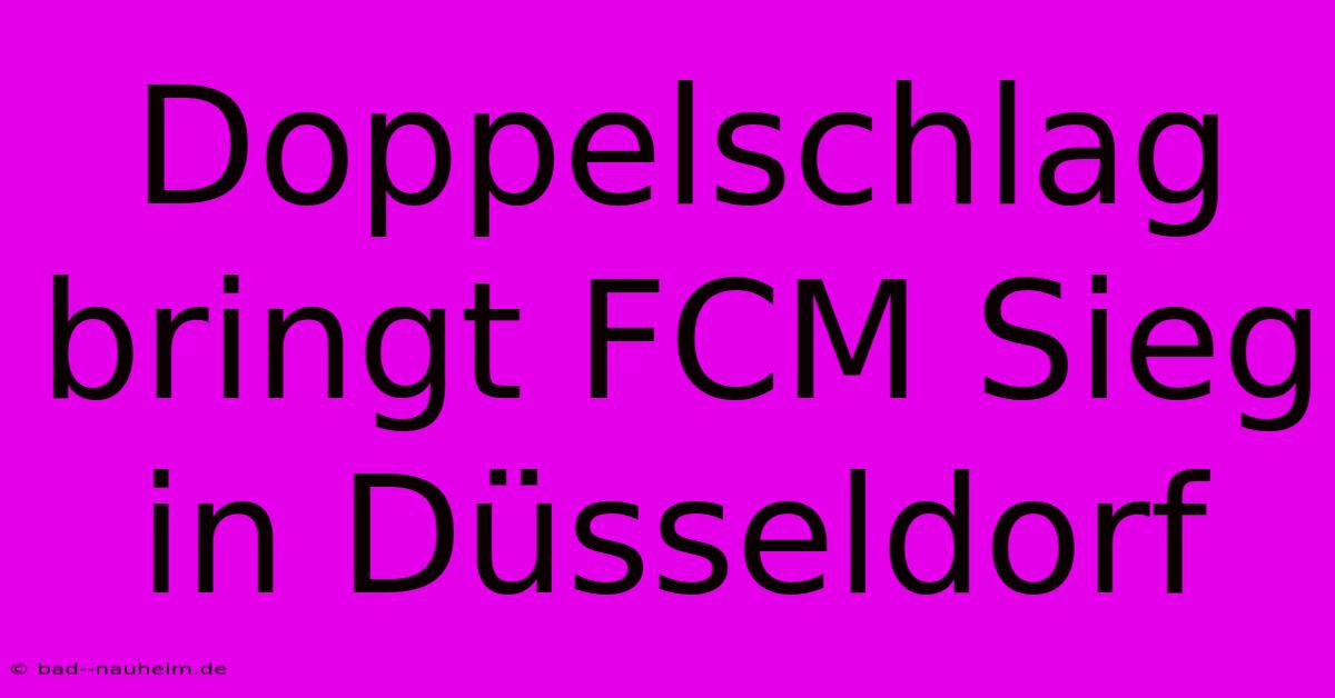 Doppelschlag Bringt FCM Sieg In Düsseldorf