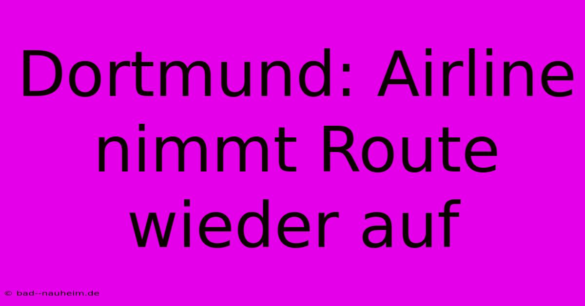 Dortmund: Airline Nimmt Route Wieder Auf