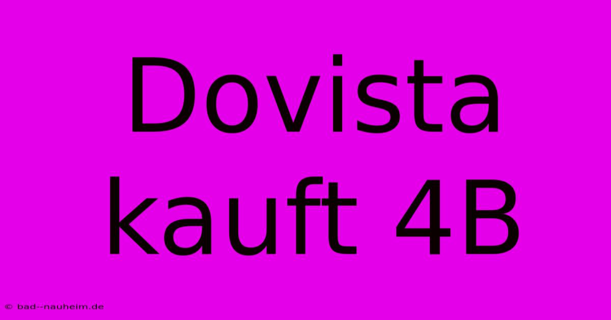 Dovista Kauft 4B