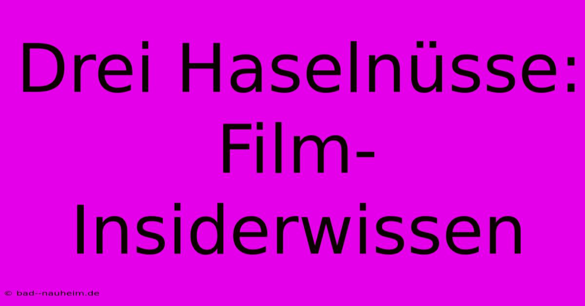 Drei Haselnüsse:  Film-Insiderwissen