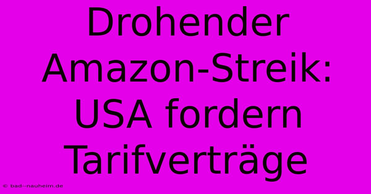 Drohender Amazon-Streik: USA Fordern Tarifverträge