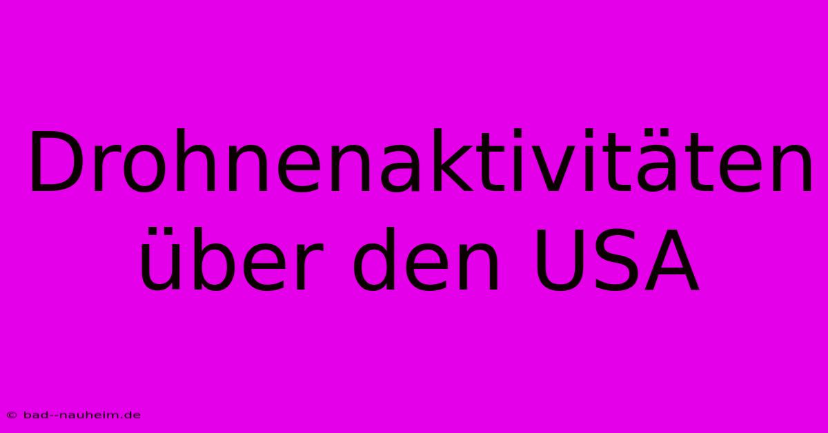 Drohnenaktivitäten Über Den USA