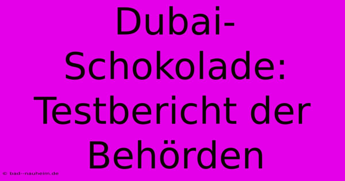 Dubai-Schokolade: Testbericht Der Behörden