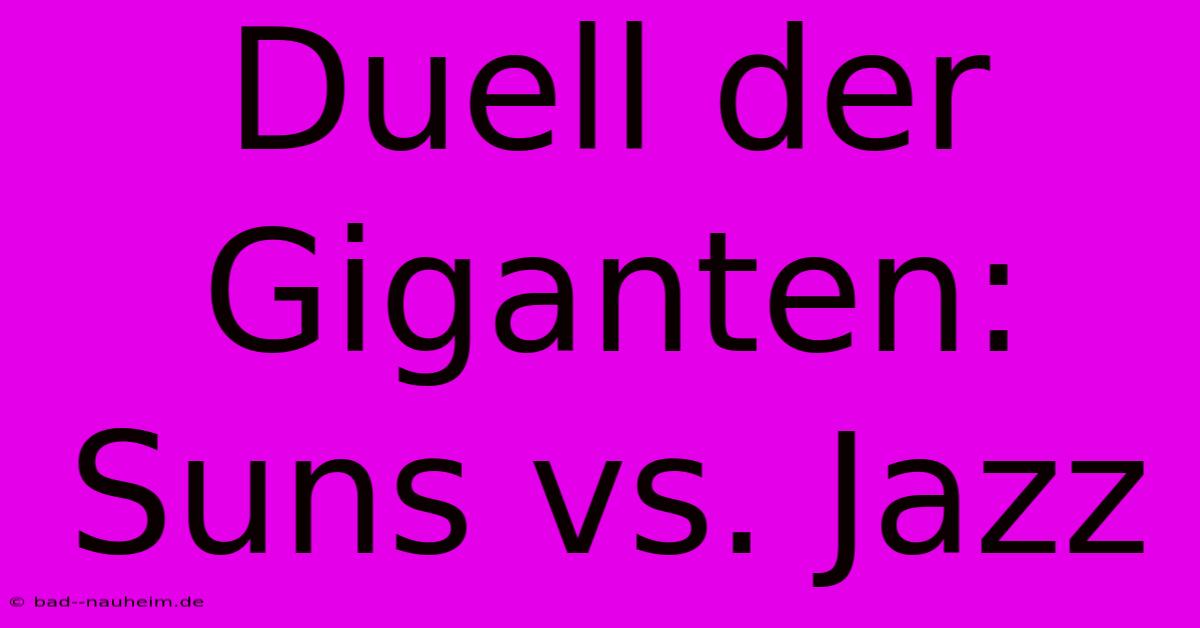 Duell Der Giganten: Suns Vs. Jazz