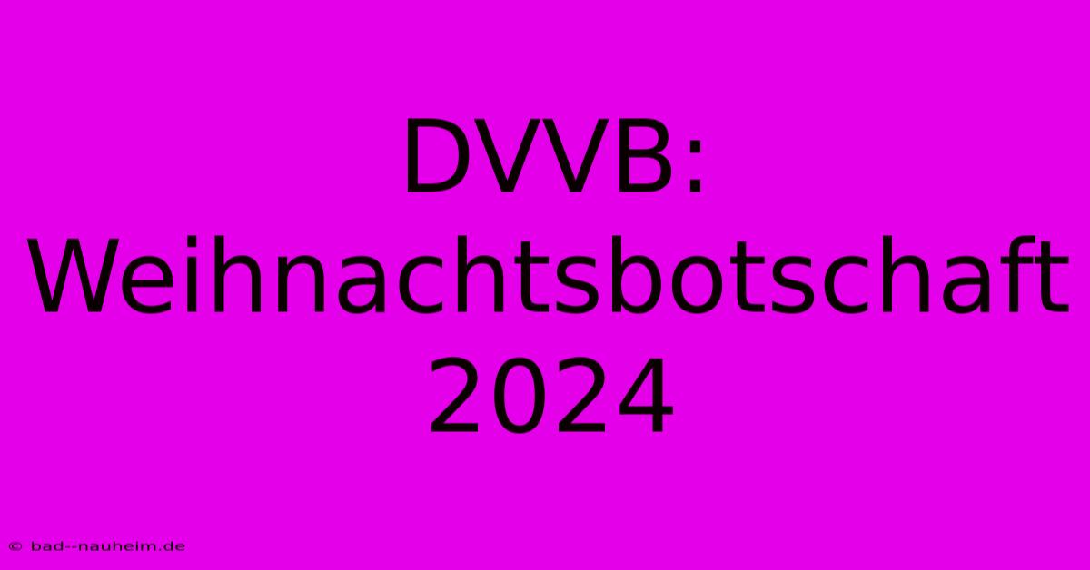 DVVB:  Weihnachtsbotschaft 2024