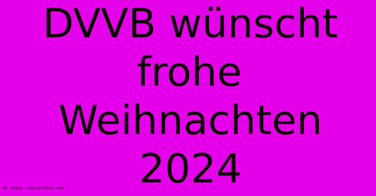 DVVB Wünscht Frohe Weihnachten 2024