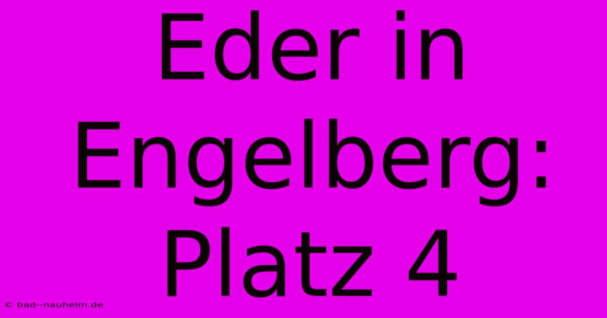 Eder In Engelberg: Platz 4