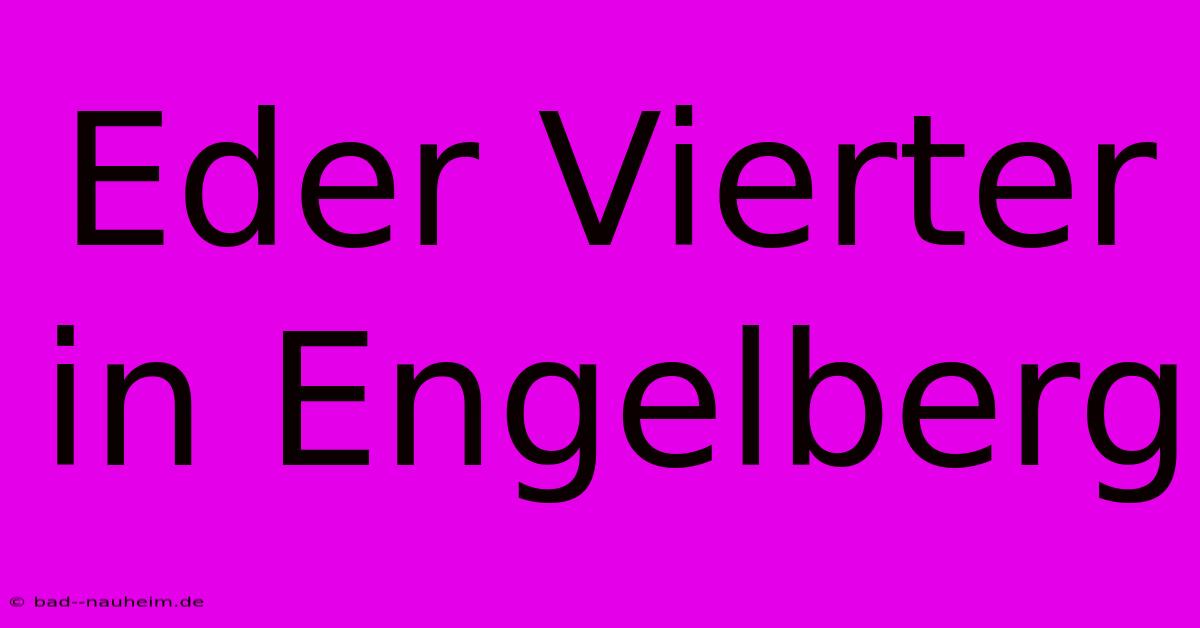 Eder Vierter In Engelberg