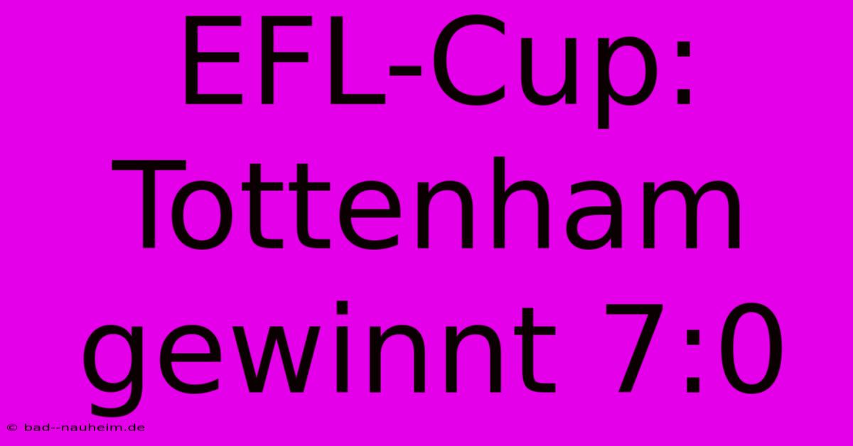 EFL-Cup: Tottenham Gewinnt 7:0