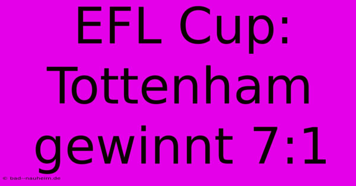 EFL Cup: Tottenham Gewinnt 7:1