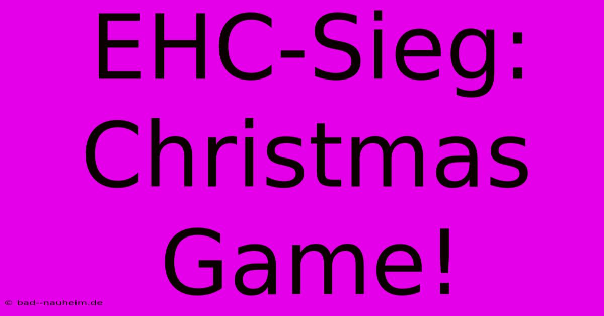 EHC-Sieg: Christmas Game!