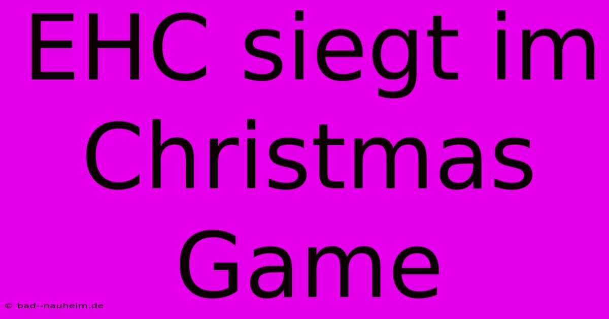 EHC Siegt Im Christmas Game